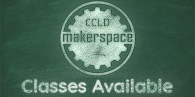 CCLD Makerspace Classes Available